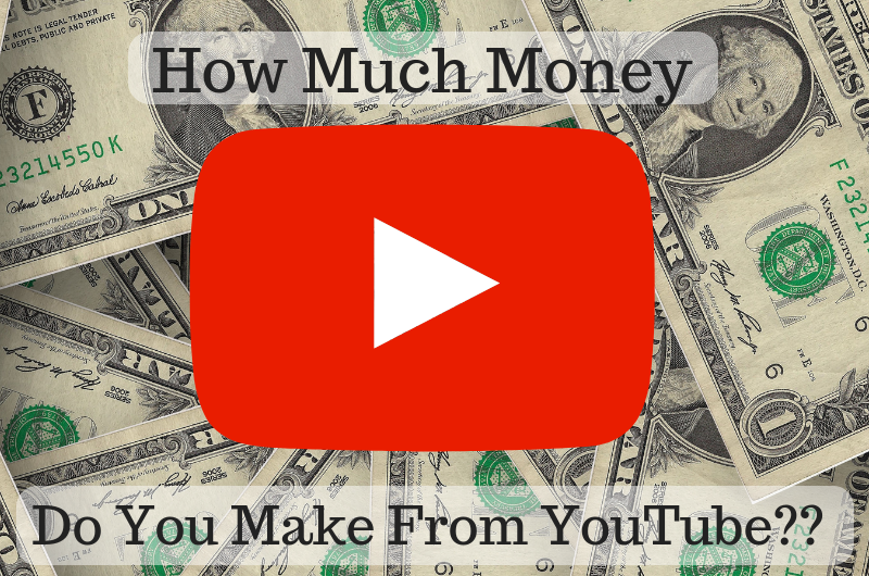 How much money do you make from Youtube