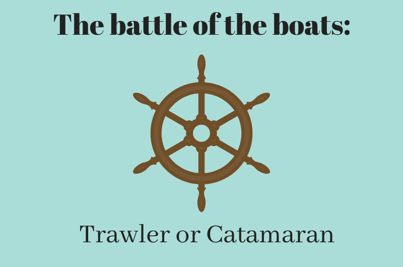 Trawler vs. Catamaran