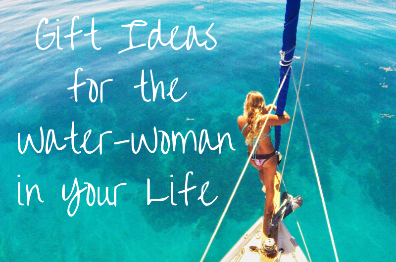 Gift Ideas for the Water-Woman in Your Life
