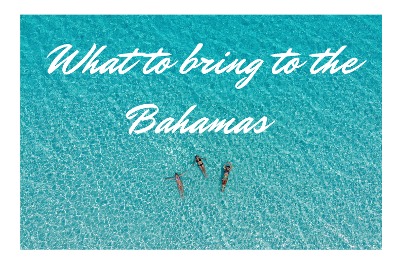 What to bring to the Bahamas