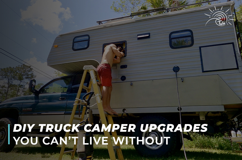 DIY Truck Camper Upgrades